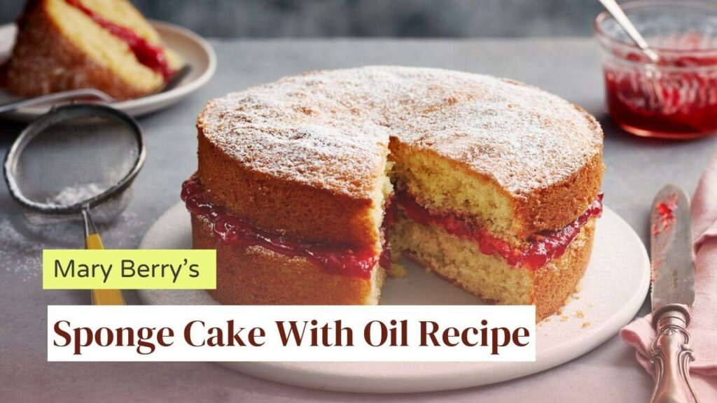 Mary Berry's Sponge Cake With Oil